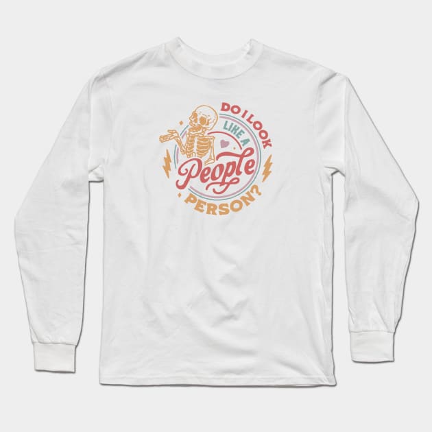 do i look like a people person Long Sleeve T-Shirt by StoreEpic